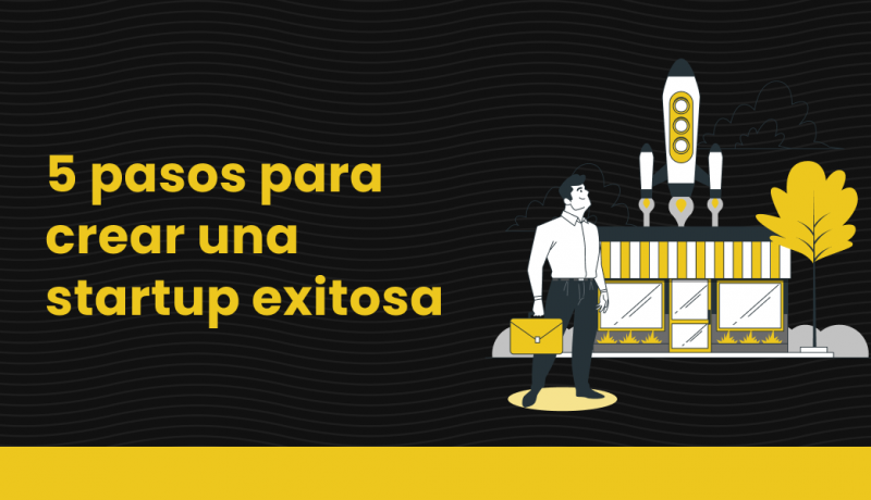 Pasos para crear una startup exitosa