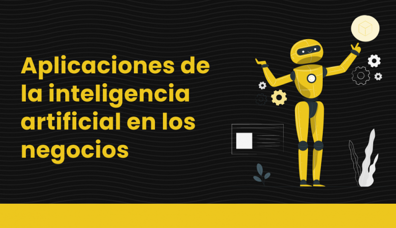 Aplicaciones de la inteligencia artificial en los negocios