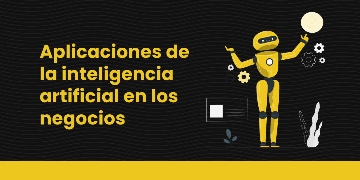 Aplicaciones de la inteligencia artificial en los negocios