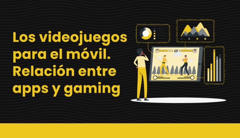 Los videojuegos para el móvil - Relación entre apps y gaming