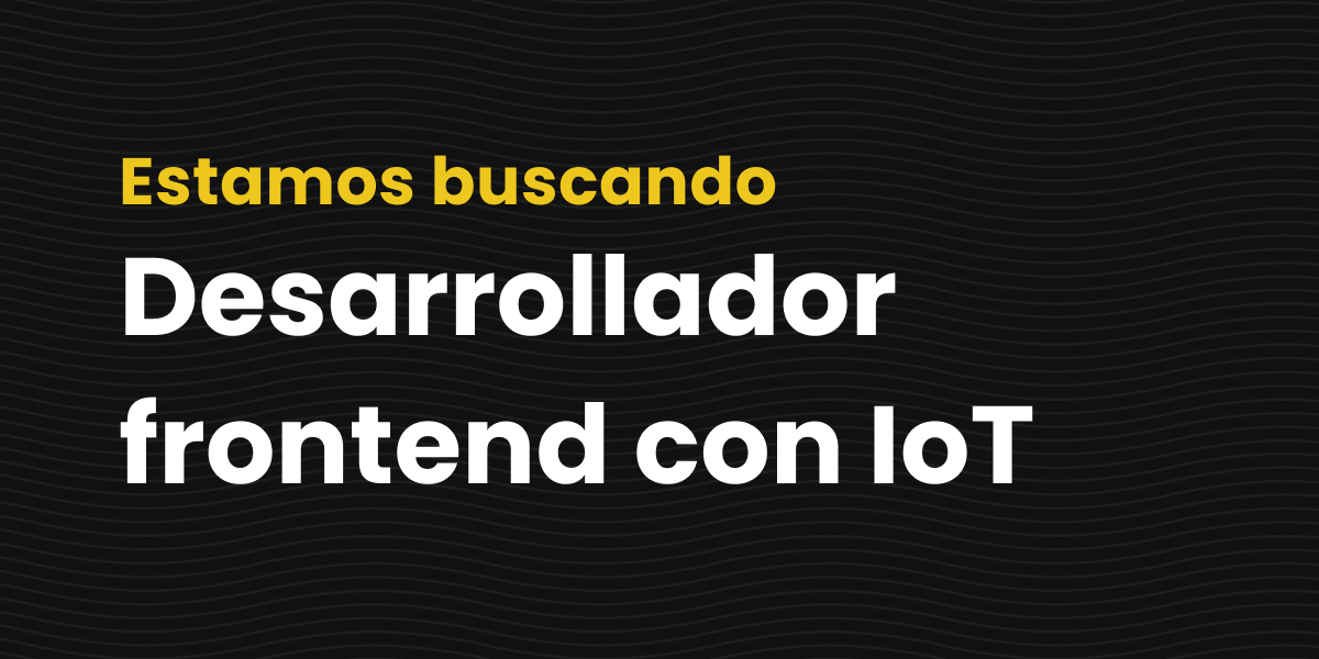 Oferta de empleo desarrollador frontend con iot