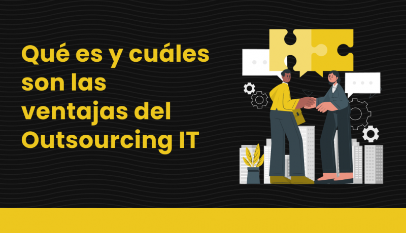 Qué es y cuáles son las ventajas del Outsourcing IT