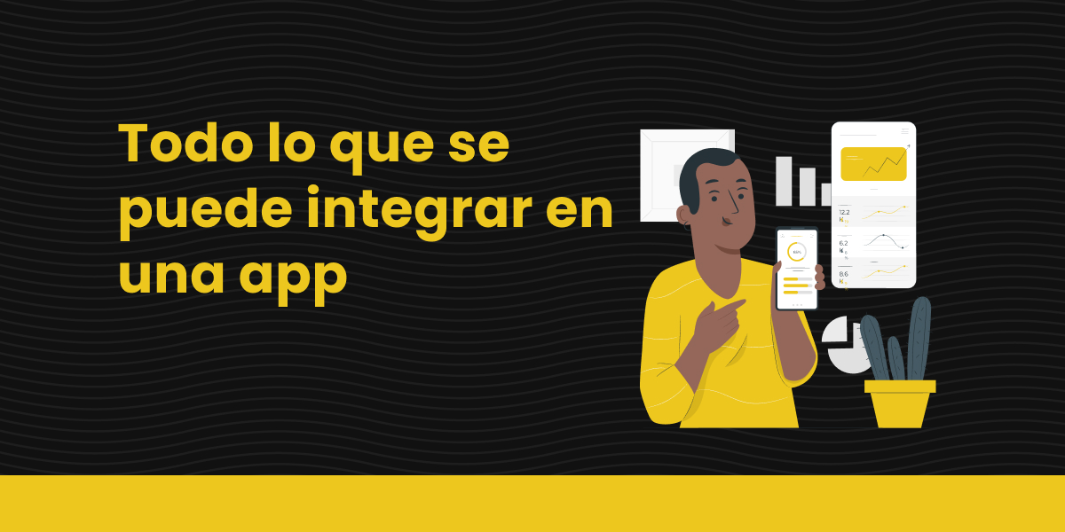 Todo lo que se puede integrar en una app