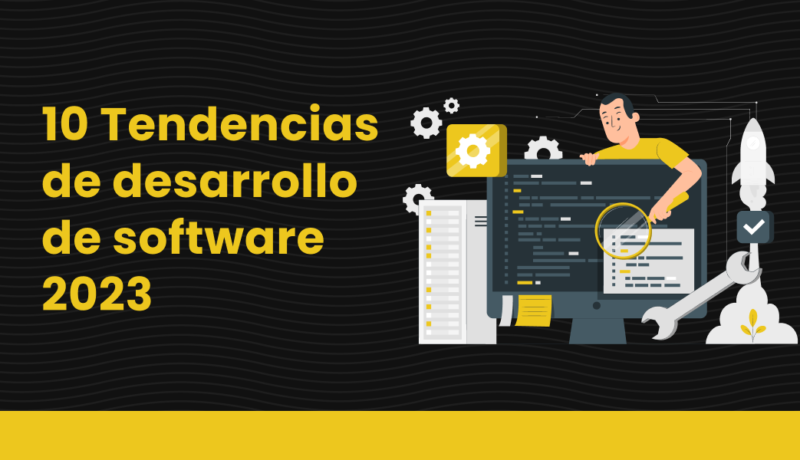 10 Tendencias de desarrollo de software 2023