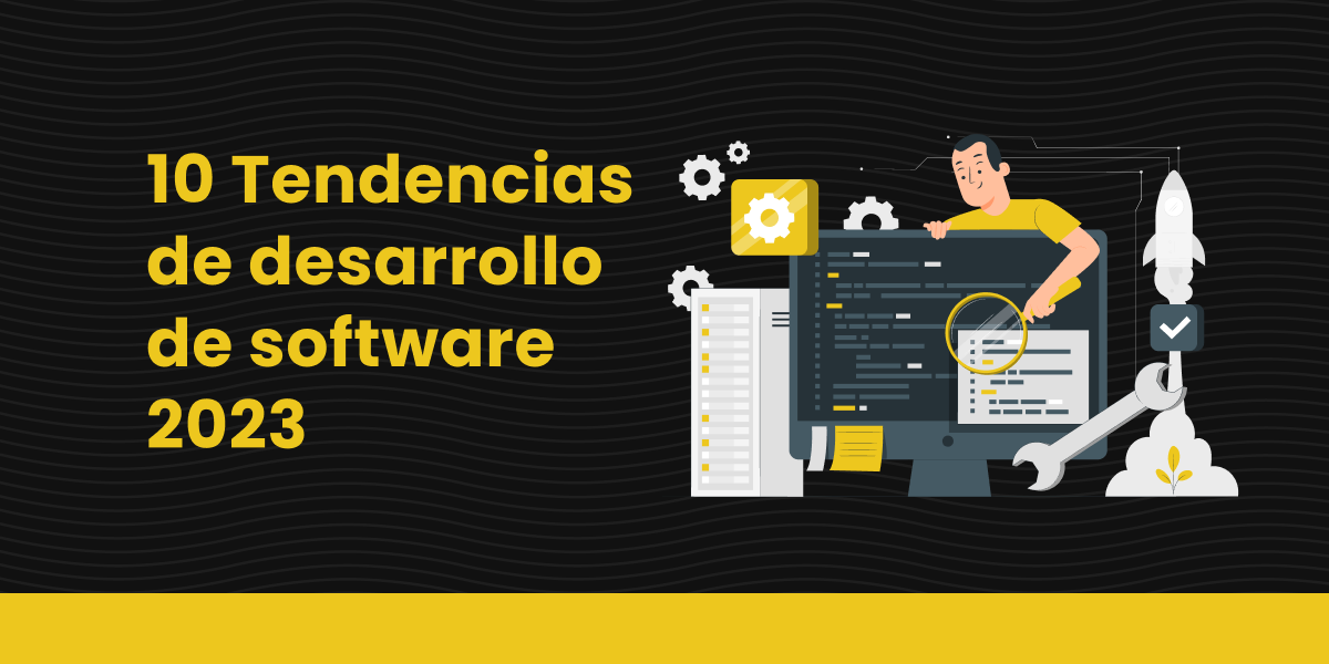 10 Tendencias de desarrollo de software 2023