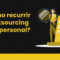 Cómo recurrir a la contratación de personal por outsourcing IT