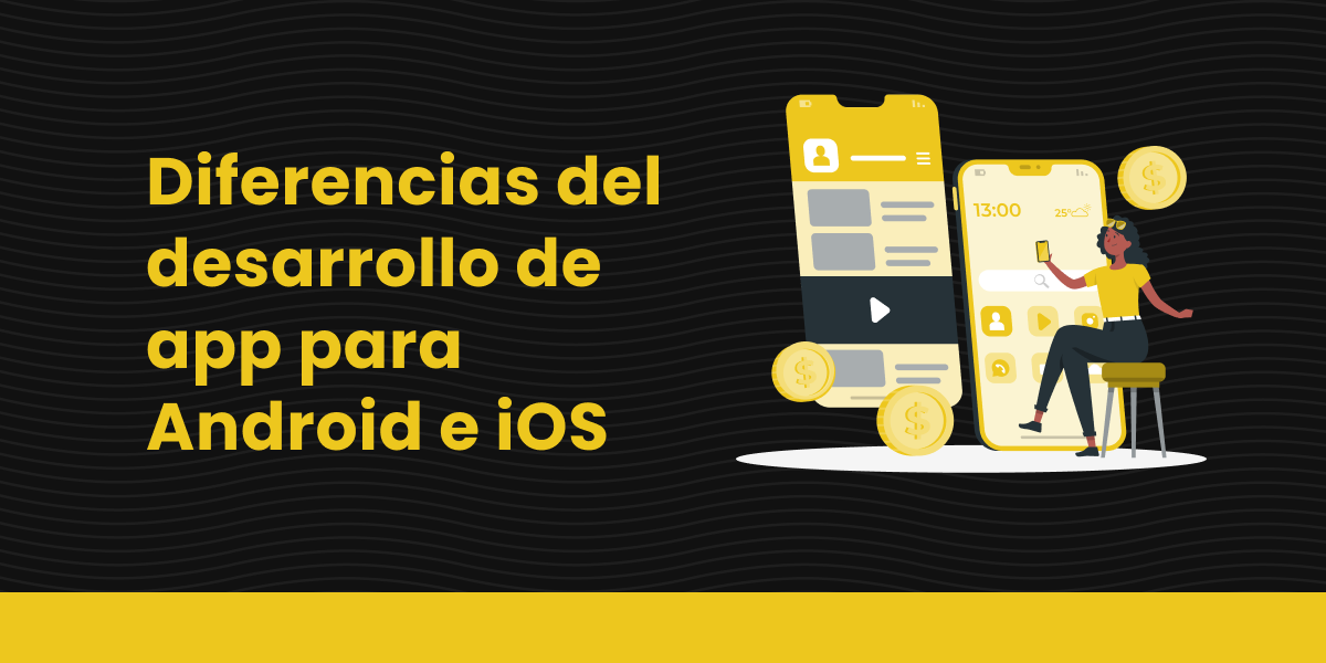 Diferencias del desarrollo de app para Android e iOS