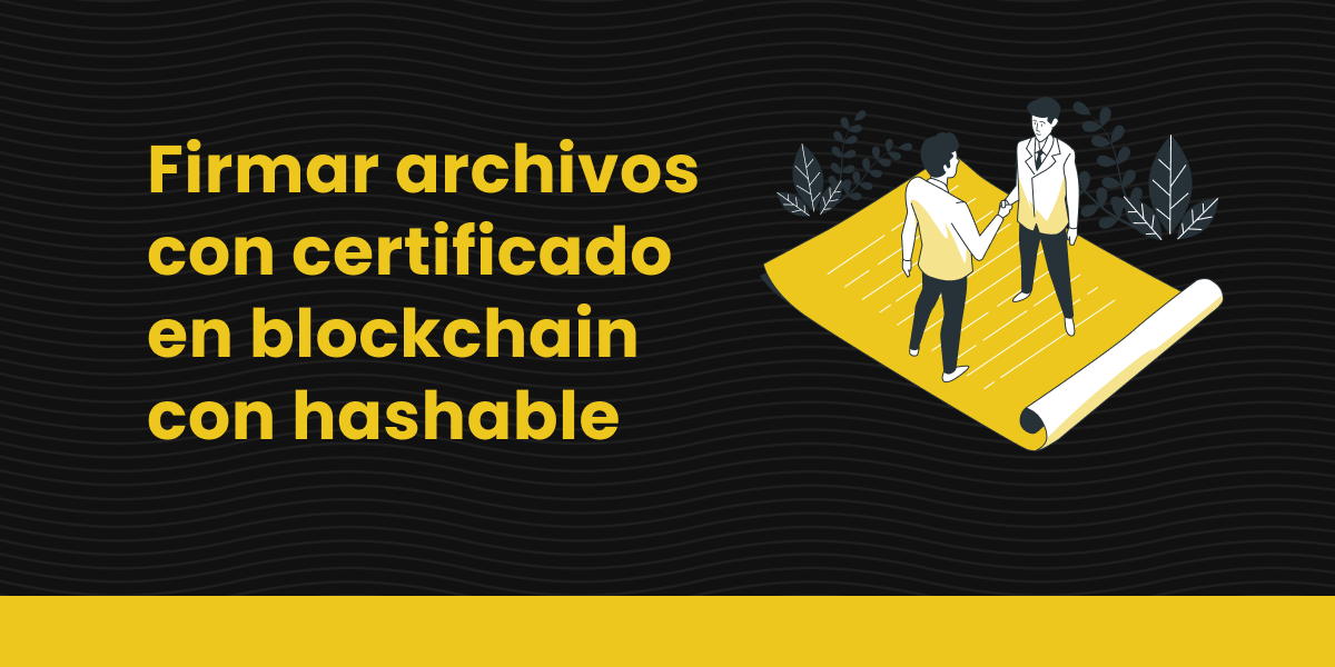 Firmar documento con certificado en blockchain con hashable