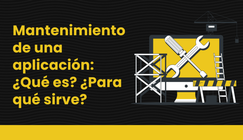 Mantenimiento de una aplicación Qué es Para qué sirve