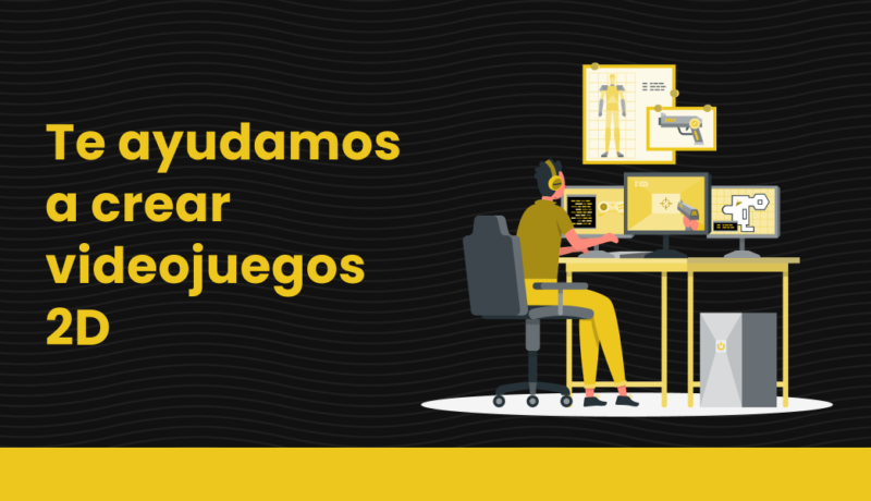 Te ayudamos a crear videojuegos 2D