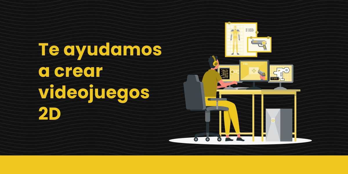 Te ayudamos a crear videojuegos 2D