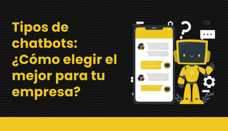 Tipos de chatbots Cómo elegir el mejor para tu empresa