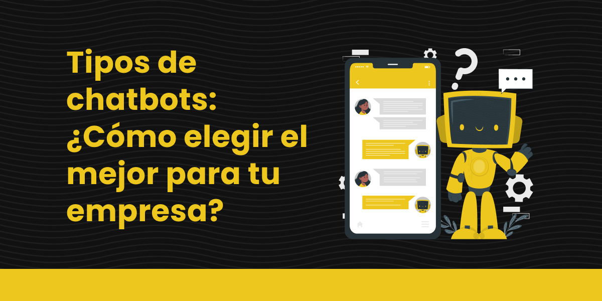 Tipos de chatbots Cómo elegir el mejor para tu empresa