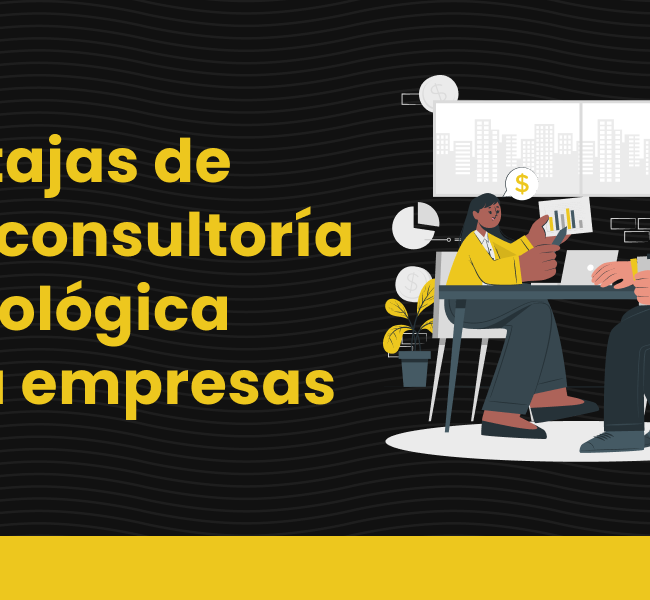 Ventajas de una consultoría tecnológica para empresas