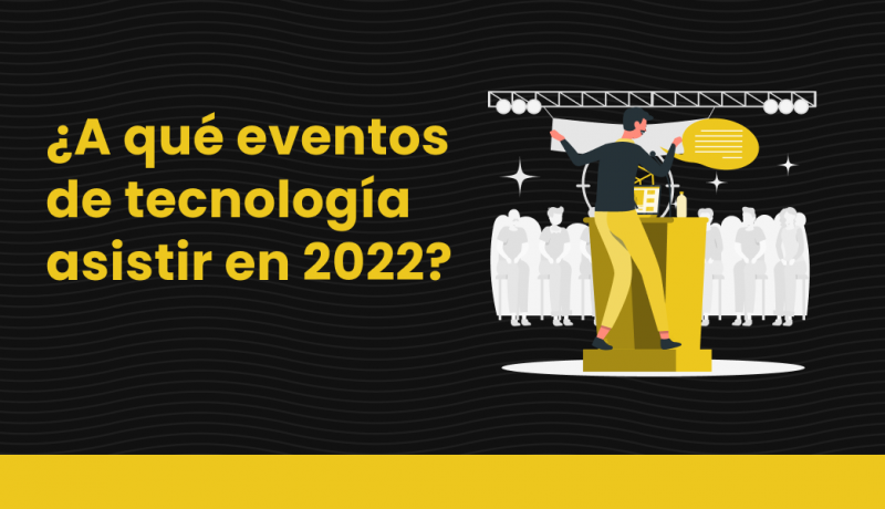 lk A qué eventos de tecnología asistir en 2022