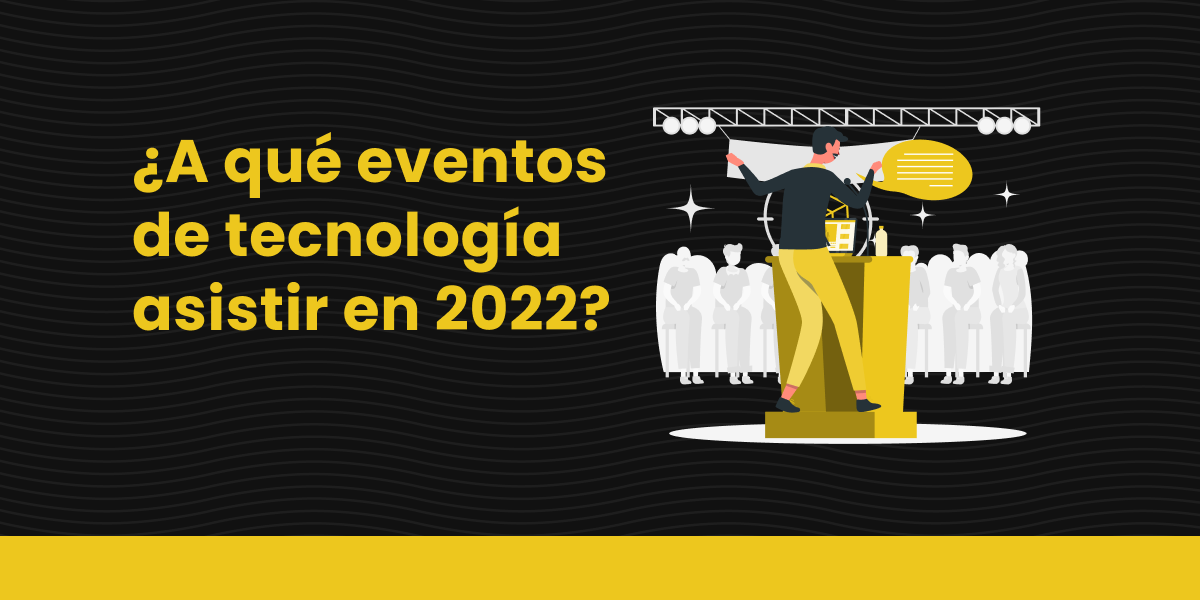 lk A qué eventos de tecnología asistir en 2022