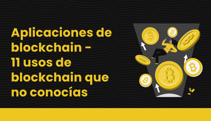 blog Aplicaciones de blockchain - 11 usos de blockchain que no conocías