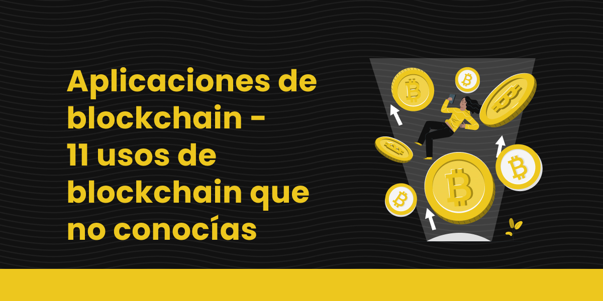 blog Aplicaciones de blockchain - 11 usos de blockchain que no conocías