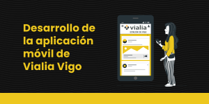 blog Desarrollo de la aplicación móvil de Vialia Vigo