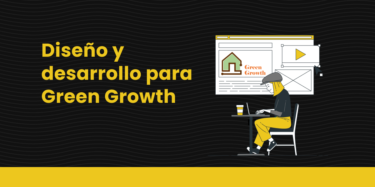 Diseño y desarrollo para Green Growth