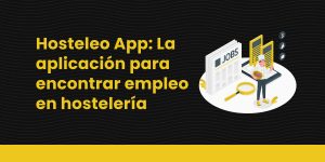 blog Hosteleo App_ La aplicación para encontrar empleo en hostelería