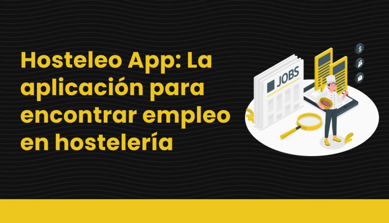 blog Hosteleo App_ La aplicación para encontrar empleo en hostelería