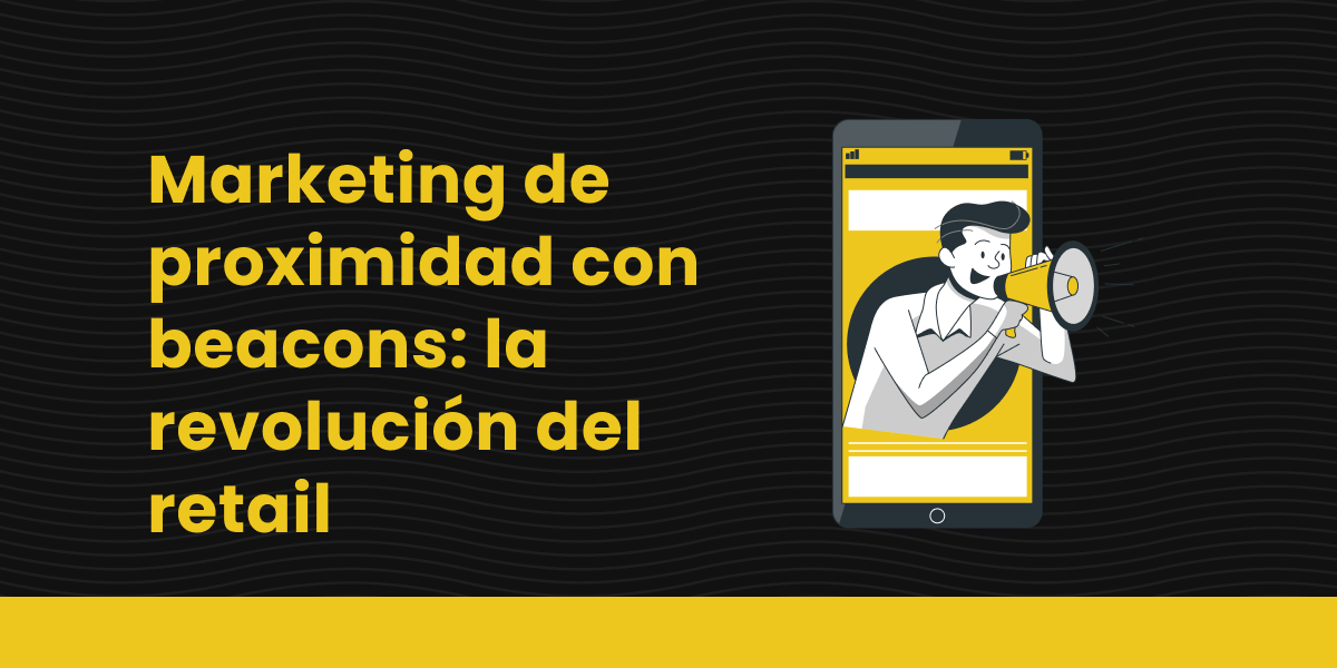 blog Marketing de proximidad con beacons_ la revolución del retail