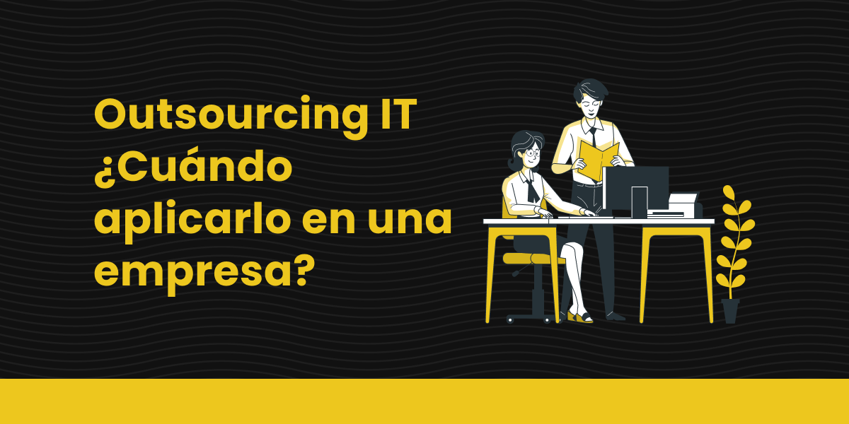 blog Outsourcing IT Cuándo aplicarlo en una empresa