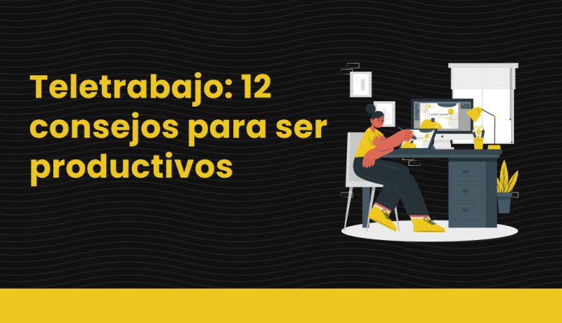 blog Teletrabajo_ 12 consejos para ser productivos