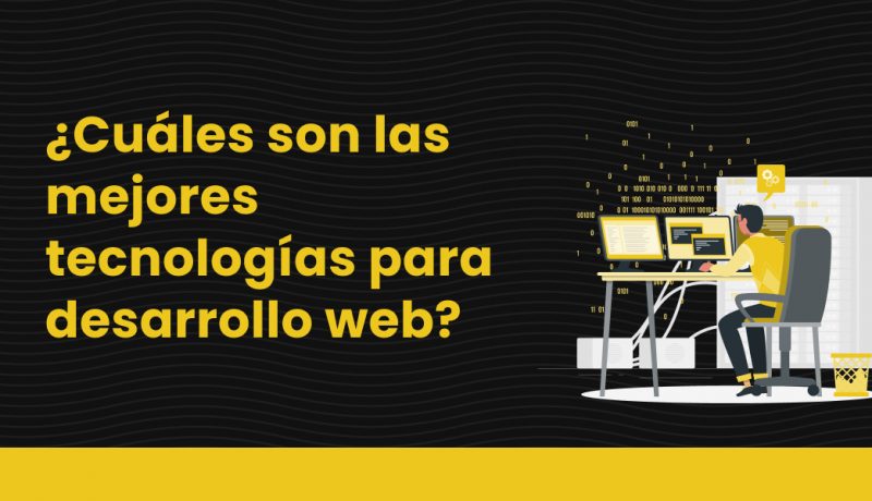 blog cuales son las mejores tecnologias para desarrollo web