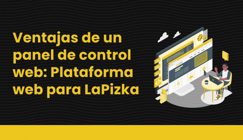 Ventajas de un panel de control web: Plataforma web para LaPizka