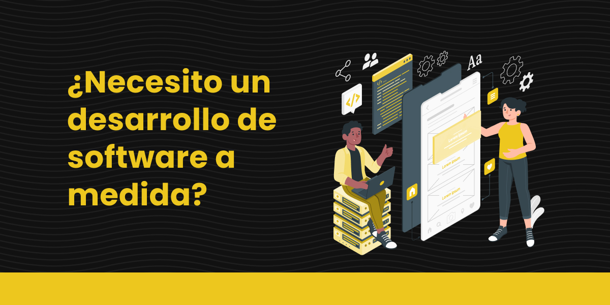 blog ¿Necesito un desarrollo de software a medida_