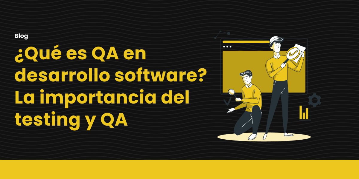 Qu Es QA En Desarrollo De Software La Importancia Del Testing Y QA qu-es-qa-en-desarrollo-de-software-la-importancia-del-testing-y-qa