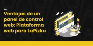 Ventajas de un panel de control web: Plataforma web para LaPizka